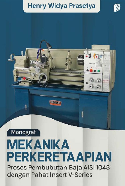 Monograf Mekanika Perkeretaapian Proses Pembubutan Baja AISI 1045 dengan Pahat Insert V-Series